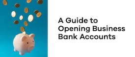 A Guide to Opening Business Bank Accounts thumbnail