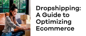 Dropshipping: A Guide to Optimizing Ecommerce thumbnail
