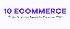 10 Ecommerce Statistics You Need to Know in 2021 thumbnail